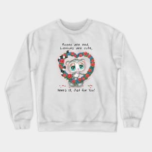 Roses are red, Lemurs are cute, Here's 18, just for You! Crewneck Sweatshirt